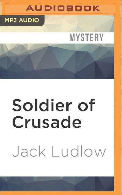 Soldier of Crusade - Jonathan Keeble - Music - Audible Studios on Brilliance - 9781531843953 - July 19, 2016