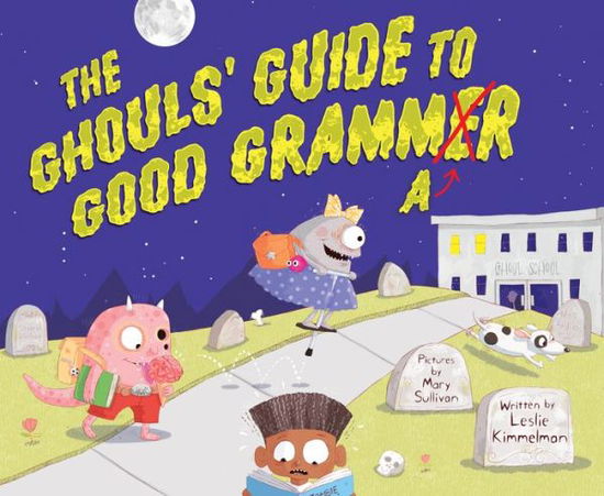 Cover for Leslie Kimmelman · The Ghouls' Guide to Good Grammar (Hardcover Book) (2021)