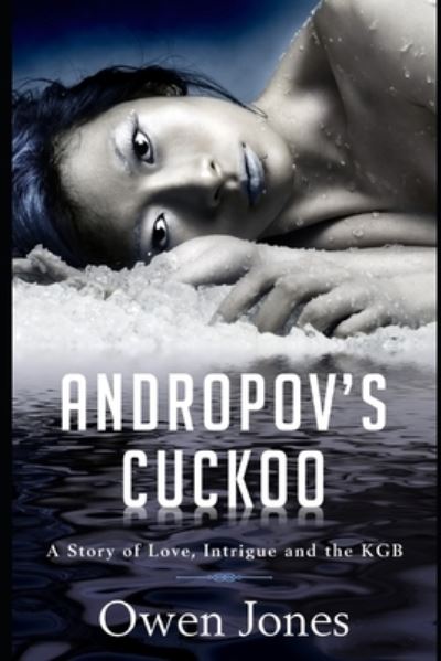 Andropov's Cuckoo - Owen Jones - Książki - Createspace - 9781534631953 - 10 czerwca 2016