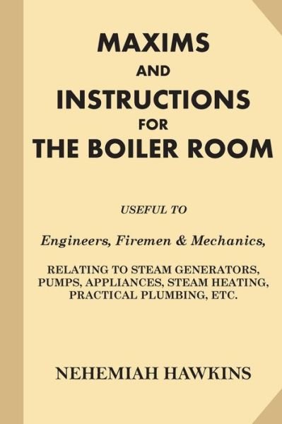 Maxims and Instructions for the Boiler Room - Nehemiah Hawkins - Boeken - Createspace Independent Publishing Platf - 9781539186953 - 2 oktober 2016