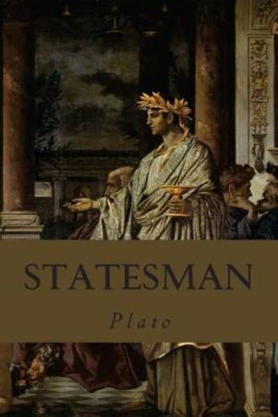 Statesman - Plato - Bøker - Createspace Independent Publishing Platf - 9781539326953 - 4. oktober 2016