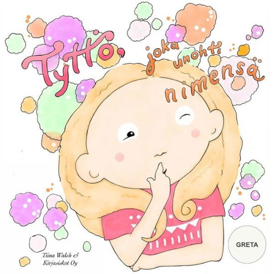 Cover for Tiina Walsh · Tyttoe, joka unohti nimensa GRETA (Paperback Book) (2016)
