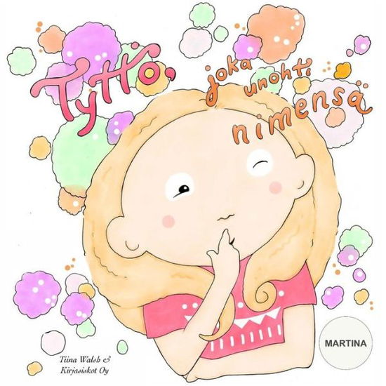 Cover for Tiina Walsh · Tyttoe, joka unohti nimensa MARTINA (Paperback Book) (2017)