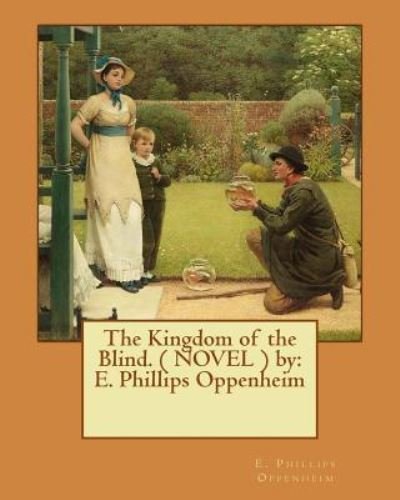 Cover for E Phillips Oppenheim · The Kingdom of the Blind. ( Novel ) by (Pocketbok) (2017)