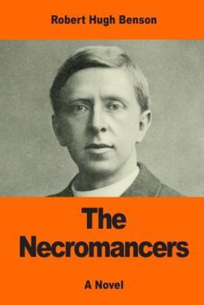 Cover for Msgr Robert Hugh Benson · The Necromancers (Paperback Bog) (2017)