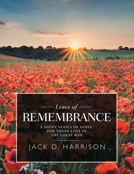 Cover for Jack D Harrison · Lines of Remembrance : A Short Series of Verse, for Those Lost in the Great War (Paperback Book) (2018)