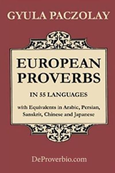 Cover for Gyula Paczolay · European Proverbs in 55 Languages with Equivalents in Arabic, Persian, Sanskrit, Chinese and Japanese (Pocketbok) (2017)