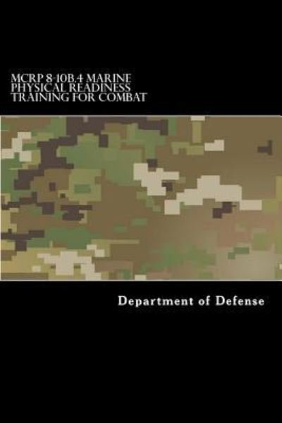 Cover for Department of Defense · McRp 8-10b.4 Marine Physical Readiness Training for Combat (Paperback Bog) (2017)