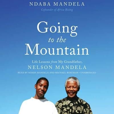 Cover for Ndaba Mandela · Going to the Mountain Life Lessons from My Grandfather, Nelson Mandela (CD) (2018)