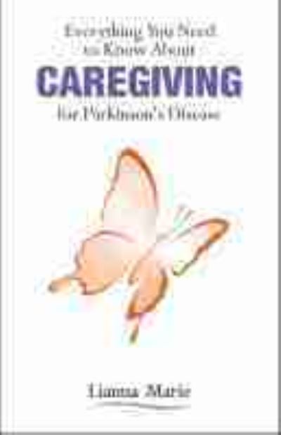 Everything You Need to Know About Caregiving for Parkinson's Disease - Lianna Marie - Books - Purdue University Press - 9781557539953 - October 15, 2020