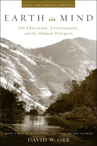 Earth in Mind: On Education, Environment, and the Human Prospect - David W. Orr - Books - Island Press - 9781559634953 - July 30, 2004