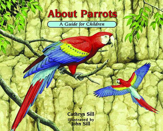 Cover for Cathryn Sill · About Parrots: A Guide for Children - About. . . (Gebundenes Buch) (2014)