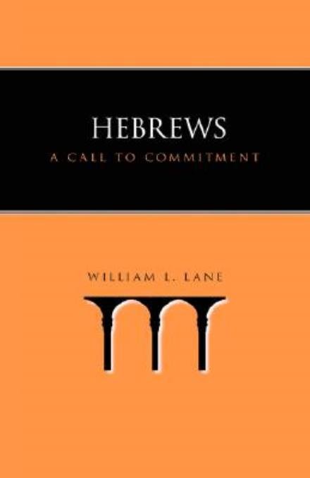 Cover for William L. Lane · Hebrews: a Call to Commitment (Pocketbok) [Presumed to Be 1st As Edition is Unstated edition] (2004)