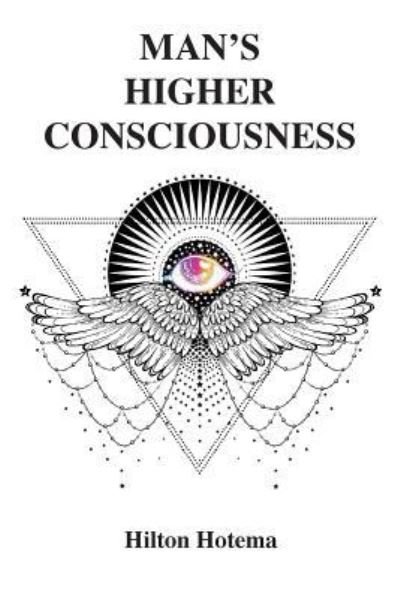 Man's Higher Consciousness - Hilton Hotema - Livros - Book Tree - 9781585093953 - 6 de novembro de 2018