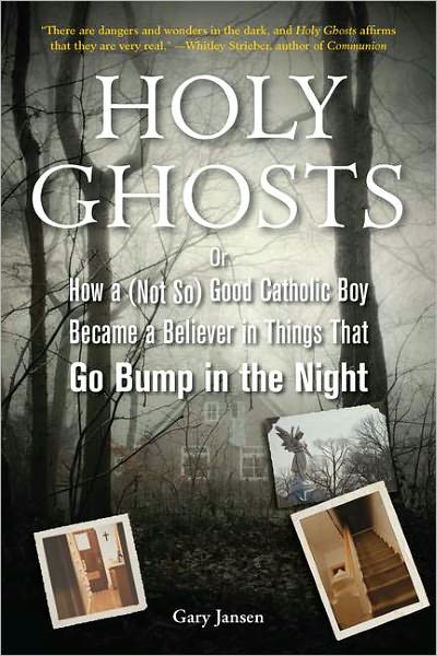 Cover for Jansen, Gary (Gary Jansen) · Holy Ghosts: Or How a (Not So) Good Catholic Boy Became a Believer in Things That Go Bump in the Night (Paperback Book) (2011)