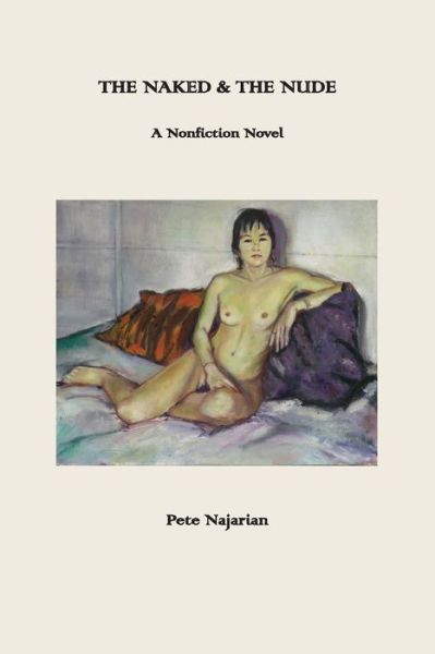 Cover for Pete Najarian · The Naked &amp; the Nude: A Nonfiction Novel (Paperback Book) (2017)