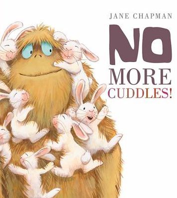 No More Cuddles! - Jane Chapman - Books - Tiger Tales - 9781589251953 - September 1, 2015