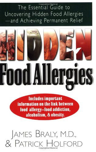 Cover for Braly, James, M.D. · Hidden Food Allergies: The Essential Guide to Uncovering Hidden Food Allergies--And Achieving Permanent Relief (Paperback Book) [1st edition] (2006)