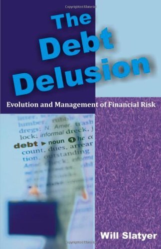 Cover for Will Slatyer · The Debt Delusion: Evolution and Management of Financial Risk (Pocketbok) (2008)