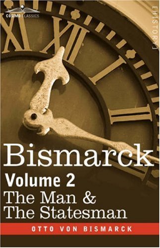 Cover for Otto Von Bismarck · Bismarck: The Man &amp; the Statesman, Volume 2 (Hardcover bog) (2013)