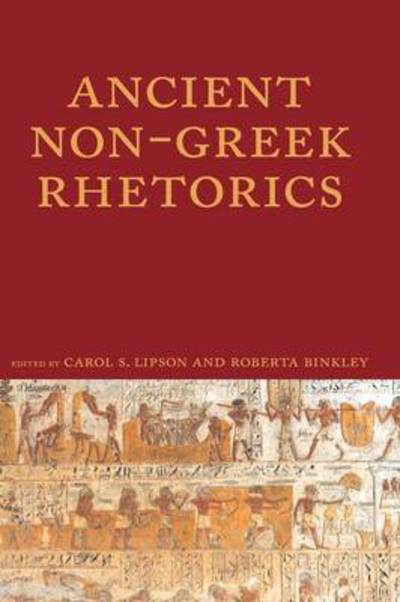 Cover for Carol S Lipson · Ancient Non-greek Rhetorics (Inbunden Bok) (2009)