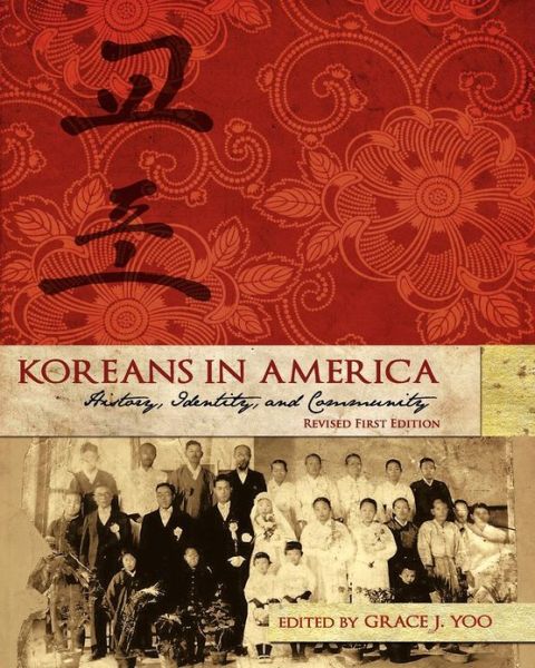 Cover for Grace J Yoo · Koreans in America: History, Identity, and Community (Paperback Book) [Revised First edition] (2012)