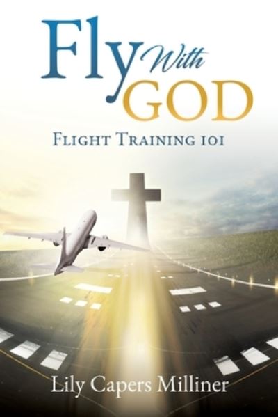 Cover for Lily Capers Milliner · Fly With GOD (Paperback Bog) (2020)