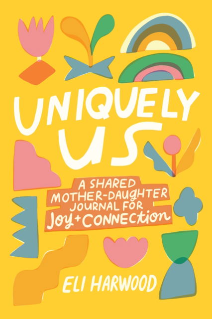 Cover for Eli Harwood · Uniquely Us: A Shared Mother-Daughter Journal for Joy and Connection (Paperback Bog) (2025)