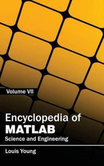 Encyclopedia of Matlab: Science and Engineering (Volume Vii) - Louis Young - Books - Clanrye International - 9781632401953 - January 27, 2015