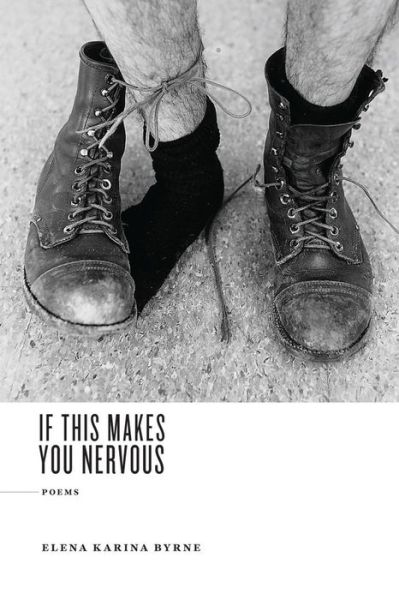 Cover for Elena Karina Byrne · If This Makes You Nervous (Paperback Book) (2021)