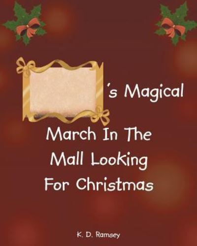 Cover for K D Ramsey · 's Magical March in the Mall Looking for Christmas (Paperback Book) (2017)