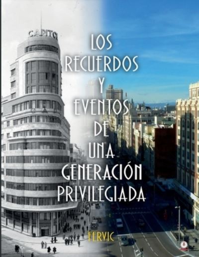 Los recuerdos y eventos de una generacion privilegiada - Fervic - Books - ibukku, LLC - 9781640868953 - August 6, 2021