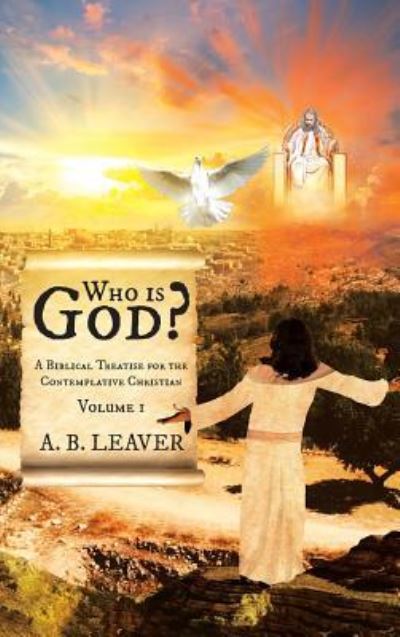 Cover for A B Leaver · Who is God? (Hardcover Book) (2019)