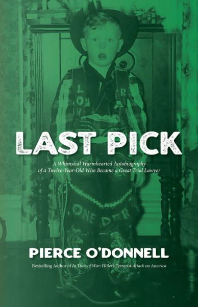 Cover for Pierce O'Donnell · Last Pick: A Baby Boomer's Boyhood (Hardcover Book) (2023)