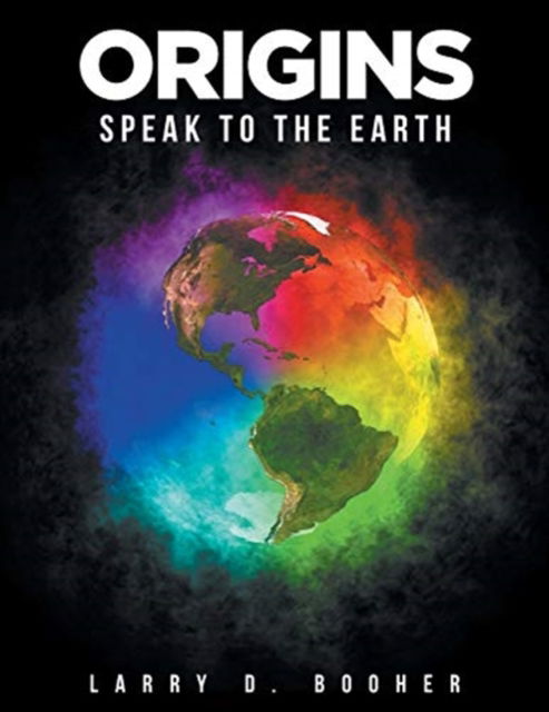 Cover for Larry D Booher · Origins: Speak to the Earth (Paperback Book) (2022)