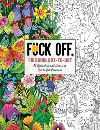 Cover for Dare You Stamp Company · Fuck Off, I'm Doing Dot-to-Dot: 50 Ridiculous and Hilarious Dot to Dot Creations - Fuck Off I'm Coloring (Paperback Book) (2021)