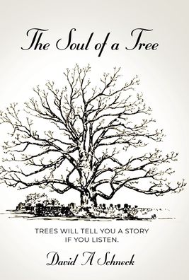 Cover for David A Schneck · The Soul of a Tree (Hardcover Book) (2021)