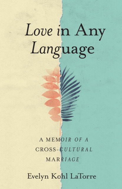Cover for Evelyn Kohl LaTorre · Love in Any Language: A Memoir of a Cross-cultural Marriage (Paperback Book) (2021)