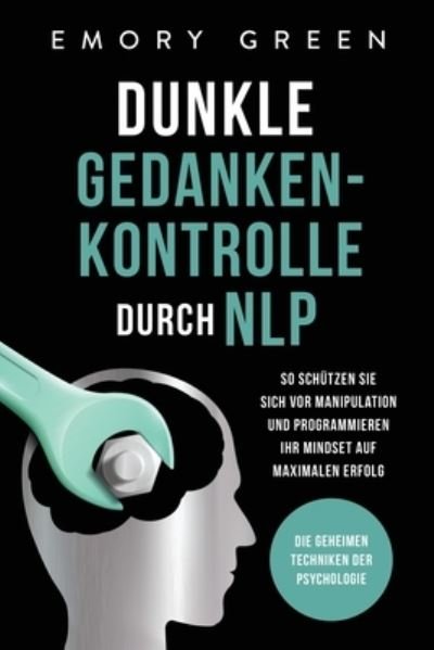 Cover for Emory Green · Dunkle Gedankenkontrolle durch NLP (Paperback Book) (2020)