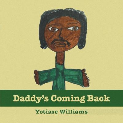 Cover for Yotisse Williams · Daddy's Coming Back (Paperback Book) (2022)