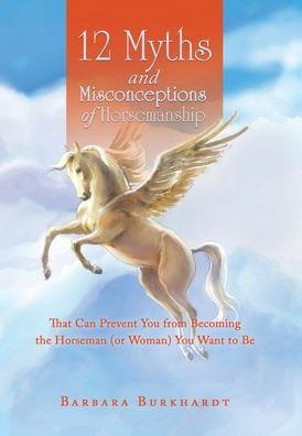 Cover for Barbara Burkhardt · 12 Myths and Misconceptions of Horsemanship (Hardcover Book) (2023)