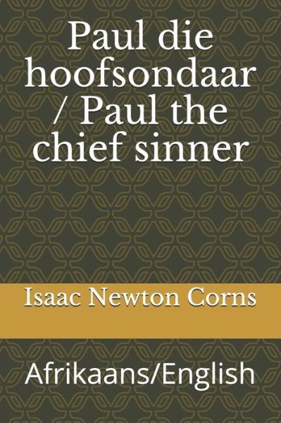 Cover for Isaac Newton Corns · Paul die hoofsondaar / Paul the chief sinner (Paperback Book) (2019)