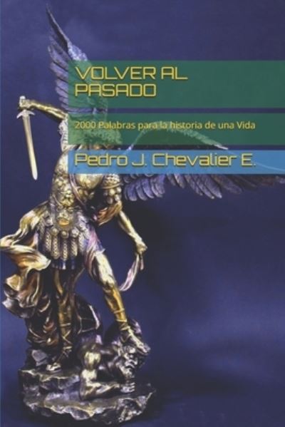 Cover for Pedro J Chevalier E · Volver Al Pasado (Pocketbok) (2019)