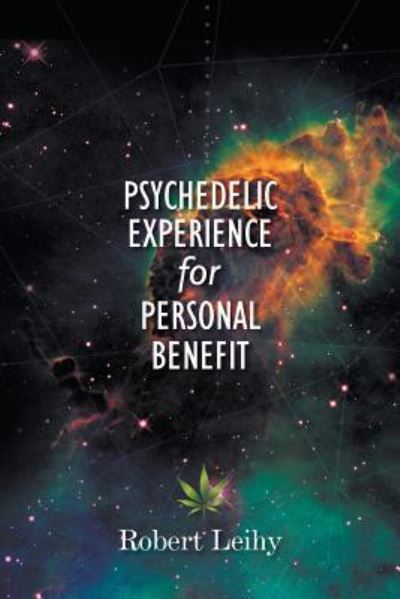 Cover for Robert Leihy · Psychedelic Experience for Personal Benefit (Paperback Book) (2016)