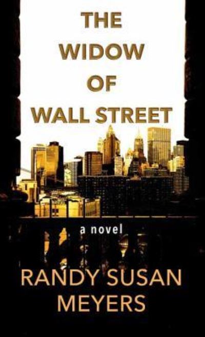 Cover for Randy Susan Meyers · The Widow of Wall Street (Hardcover Book) (2017)