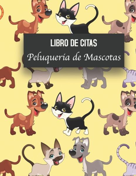 Cover for Casa Mascota Pet Journals · Libro de Citas Peluqueria de Mascotas (Pocketbok) (2019)