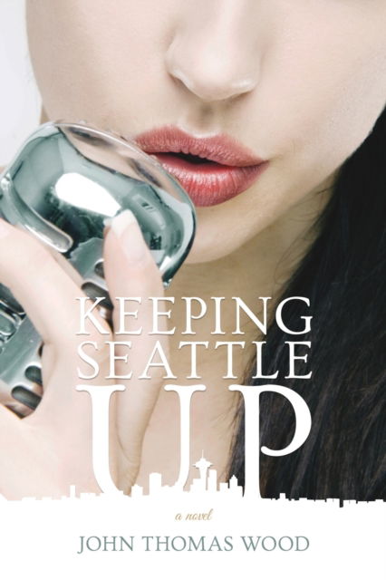 Cover for John Thomas Wood · Keeping Seattle Up (Taschenbuch) (2020)