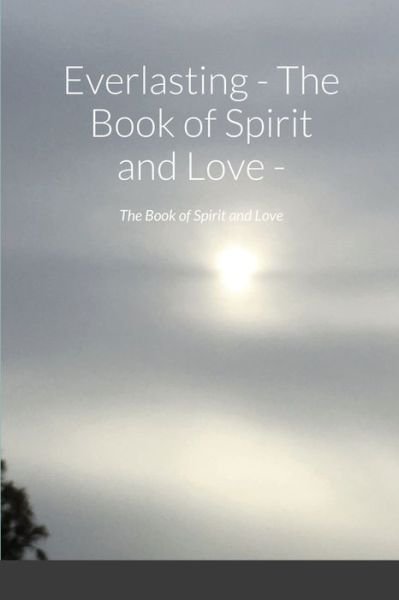 Cover for Zara Borthwick · Everlasting - The Book of Spirit and Love - (Taschenbuch) (2021)