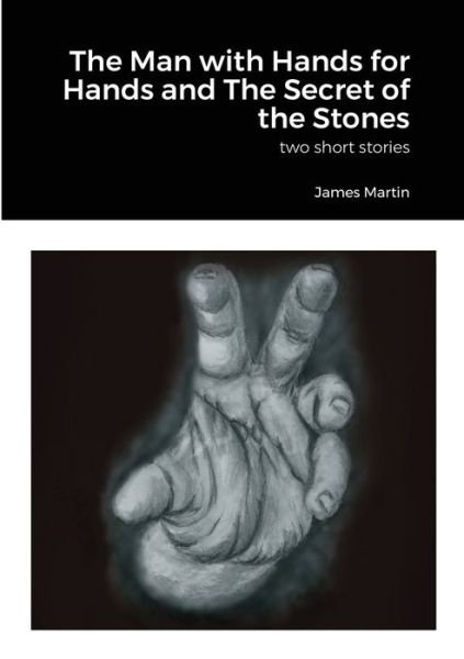 Cover for James Martin · The Man with Hands for Hands and The Secret of the Stones (Taschenbuch) (2020)
