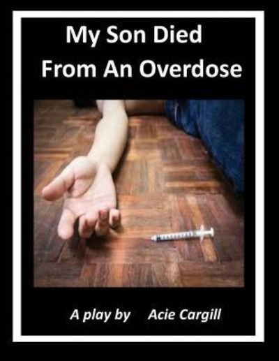 Cover for Acie Cargill · My Son Died from an Overdose (Pocketbok) (2018)